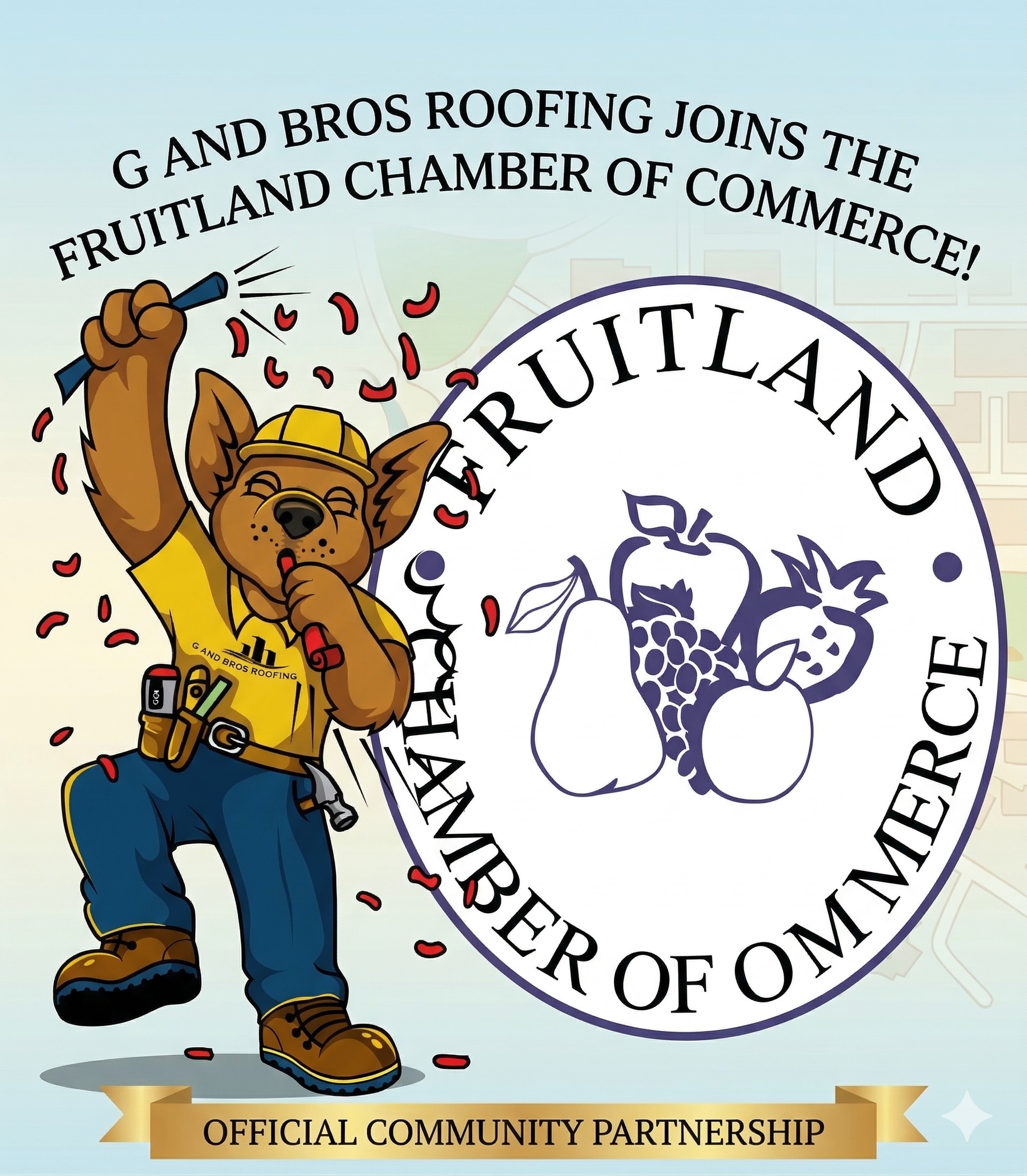 A celebratory illustration featuring the G and Bros Roofing dog mascot wearing a yellow uniform and hard hat, blowing a party horn with red confetti. He stands next to the large circular seal for the Fruitland Chamber of Commerce. Header text reads: "G AND BROS ROOFING JOINS THE FRUITLAND CHAMBER OF COMMERCE!" Bottom banner text reads: "OFFICIAL COMMUNITY PARTNERSHIP".